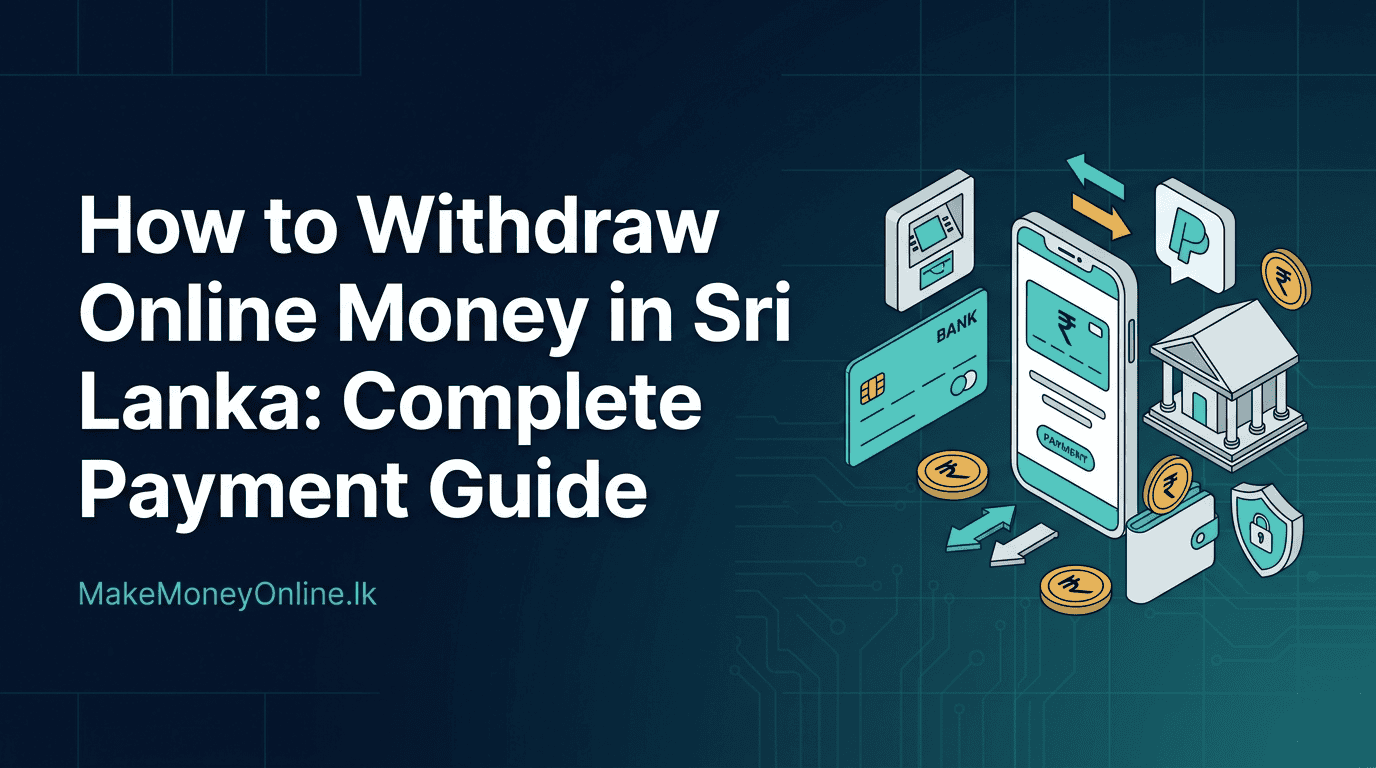 How to Withdraw Online Money in Sri Lanka: Complete Payment Guide (2026)